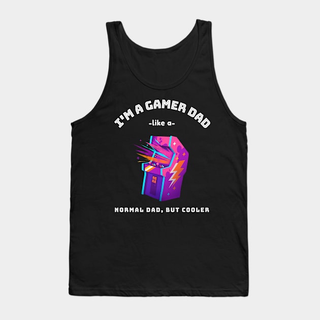 I'm A Gamer Dad Like A Normal Dad But Cooler  Fathers Day Gift From Son Daughter Tank Top by familycuteycom